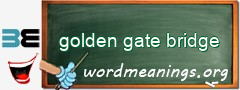 WordMeaning blackboard for golden gate bridge